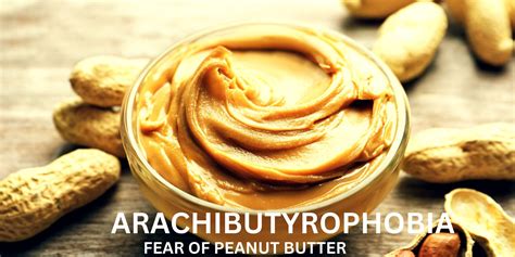 Fear of Peanut Butter: Why Arachibutyrophobia is a。